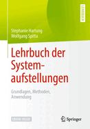 Lehrbuch Der Systemaufstellungen: Grundlagen, Methoden, Anwendung