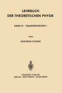 Lehrbuch Der Theoretischen Physik: Band IV - Quantentheorie I