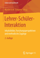 Lehrer-Schler-Interaktion: Inhaltsfelder, Forschungsperspektiven Und Methodische Zugnge