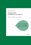 Lehrgang Arabisch. Standardsprache Der Gegenwart: Lehrbuch. Grammatik - Texte - Ubungen