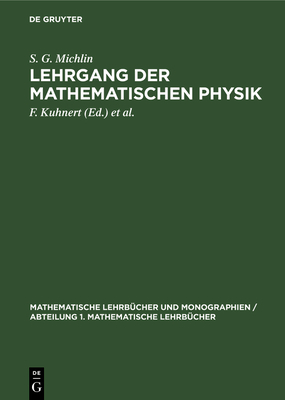 Lehrgang der Mathematischen Physik - Michlin, S G, and Kuhnert, F (Editor), and Prssdorf, S (Editor)