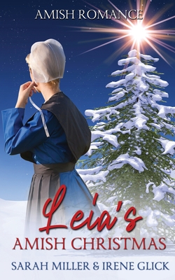 Leia's Amish Christmas - Glick, Irene, and Miller, Sarah