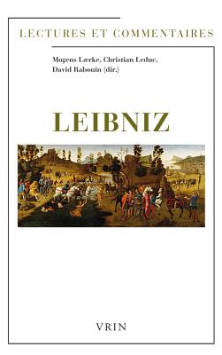 Leibniz: Lectures Et Commentaires - Laerke, Mogens (Contributions by), and Leduc, Christian (Contributions by), and Rabouin, David (Contributions by)