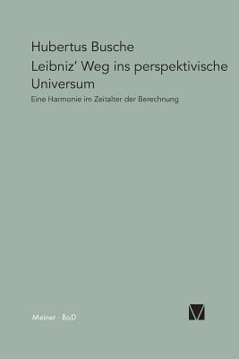 Leibniz' Weg Ins Perspektivische Universum - Busche, Hubertus