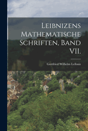 Leibnizens mathematische Schriften, Band VII.