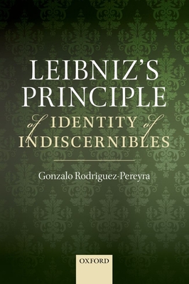 Leibniz's Principle of Identity of Indiscernibles - Rodriguez-Pereyra, Gonzalo