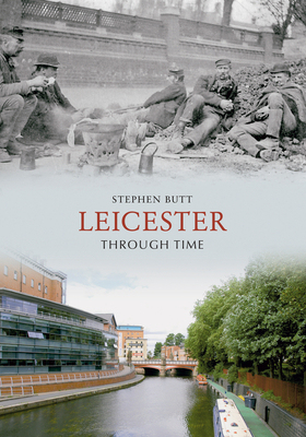 Leicester Through Time - Butt, Stephen