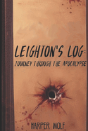 Leighton's Log: Journey Through The Apocalypse