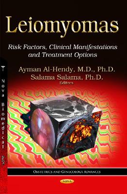 Leiomyomas: Risk Factors, Clinical Manifestations & Treatment Options - Al-Hendy, Ayman (Editor), and Salama, Salama (Editor)