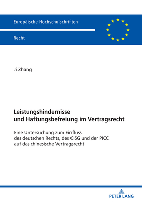 Leistungshindernisse und Haftungsbefreiung im Vertragsrecht: Eine Untersuchung zum Einfluss des deutschen Rechts, des CISG und der PICC auf das chinesische Vertragsrecht - Zhang, Ji