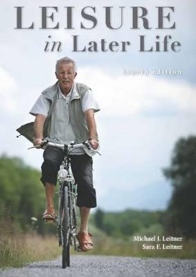 Leisure in Later Life: 4th Edition - Leitner, Michael J, PhD, and Leitner, Sara F, MA
