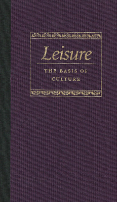 Leisure the Basis of Culture - Pieper, Josef
