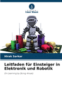 Leitfaden f?r Einsteiger in Elektronik und Robotik