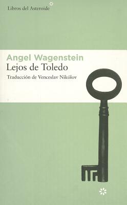 Lejos de Toledo - Wagenstein, Angel, and Nikolov, Venceslav (Translated by)