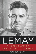 Lemay: The Life and Wars of General Curtis Lemay