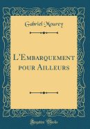 L'Embarquement Pour Ailleurs (Classic Reprint)