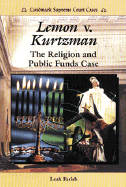 Lemon V. Kurtzman: The Religion and Public Funds Case