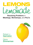 Lemons to Lemonade: Resolving Problems in Meetings, Workshops, and Plcs