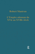 L'Empire Ottoman du Xvie au Xviiie Siecle: Administration, Economie, Societe