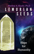 Lemurian Seeds: Hope for Humanity