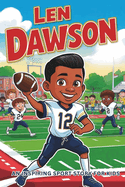 Len Dawson Biography: An Inspiring Sport Story for Kids- From Small-Town Beginnings to Super Bowl MVP. The Incredible Journey a Football Legend's Rise to Greatness.