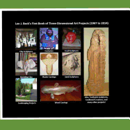 Len J. Beck's First Book of Three-Dimensional Art Projects (1967 to 2014): None
