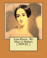 Lena Rivers . by: Mary J. Holmes ( Novel )