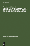 Lengua Y Cultura En El Caribe Hispnico: Actas de Una Secci?n del Congreso de la Asociaci?n de Hispanistas Alemanes Celebrado En Augsburgo, 4-7 Marzo de 1993