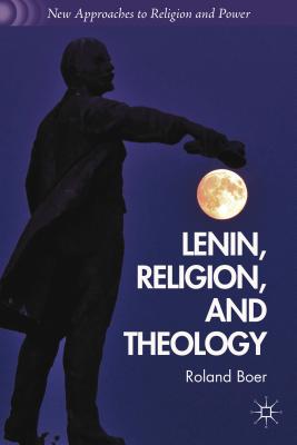 Lenin, Religion, and Theology - Boer, R