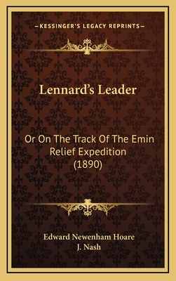 Lennard's Leader: Or on the Track of the Emin Relief Expedition (1890) - Hoare, Edward Newenham, and Nash, J (Illustrator)