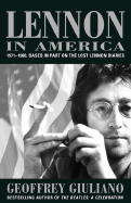 Lennon in America: 1971-1980, Based on the Lost Lennon Diaries - Guiliano, Geoffrey, and Giuliano, Geoffrey