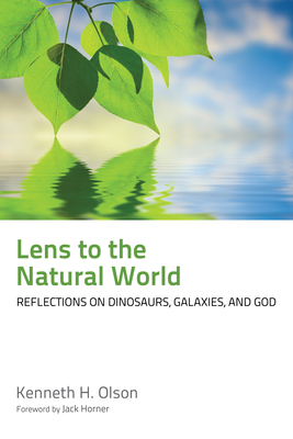 Lens to the Natural World - Olson, Kenneth H, and Horner, Jack (Foreword by)