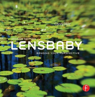 Lensbaby: Bending Your Perspective - Hilz, Corey