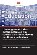 L'enseignement des mathmatiques aux sourds dans deux coles publiques inclusives