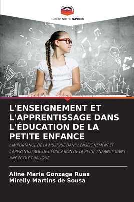 L'Enseignement Et l'Apprentissage Dans l'?ducation de la Petite Enfance - Maria Gonzaga Ruas, Aline, and Martins de Sousa, Mirelly