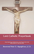Lent Catholic Prayerbook: Daily Readings, Meditations, and Prayers from Ash Wednesday to Holy Saturday