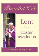 Lent - Easter Awaits Us: Returning to the Way of God