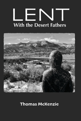 Lent with the Desert Fathers - McKenzie, Ella Haigh (Editor), and McKenzie, Thomas