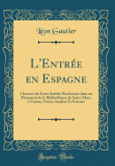 L'Entree En Espagne: Chanson de Geste Inedite Renfermee Dans Un Manuscrit de la Bibliotheque de Saint-Marc, a Venise; Notice Analyse Et Extraits (Classic Reprint)