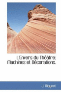 L'Envers Du Theatre; Machines Et Decorations