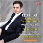 Leo Blech: Complete Orchestral Works - Orchestral Songs