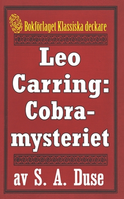 Leo Carring: Cobra-mysteriet: Privatdetektiven Leo Carrings m?rkv?rdiga upplevelser VI. ?terutgivning av bok fr?n 1919 - J?gerbrand, Mikael (Editor), and Duse, Samuel August