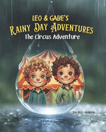 Leo & Gabe's Rainy Day Adventures: The Circus Adventure