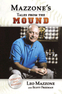 Leo Mazzone's Tales from the Mound - Mazzone, Leo, and Freeman, Scott, and Smoltz, John (Foreword by)