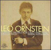 Leo Ornstein: Complete Works for Cello and Piano - Joshua Gordon (cello); Randall Hodgkinson (piano)