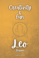 Leo Season: Creativity and Fun: A 31-Day Self-Help Guide