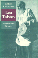 Leo Tolstoy: Resident and Stranger - Gustafson, Richard F