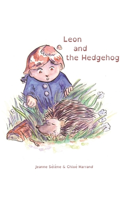 Leon and the Hedgehog: First reading novel - Robinson, Sarah (Translated by), and Slne, Jeanne