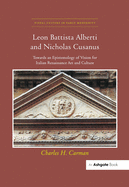 Leon Battista Alberti and Nicholas Cusanus: Towards an Epistemology of Vision for Italian Renaissance Art and Culture