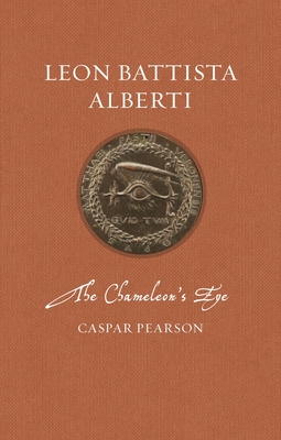 Leon Battista Alberti: The Chameleon's Eye - Pearson, Caspar